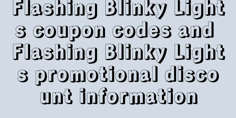 Flashing Blinky Lights coupon codes and Flashing Blinky Lights promotional discount information