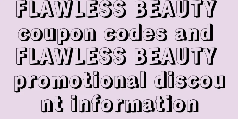 FLAWLESS BEAUTY coupon codes and FLAWLESS BEAUTY promotional discount information