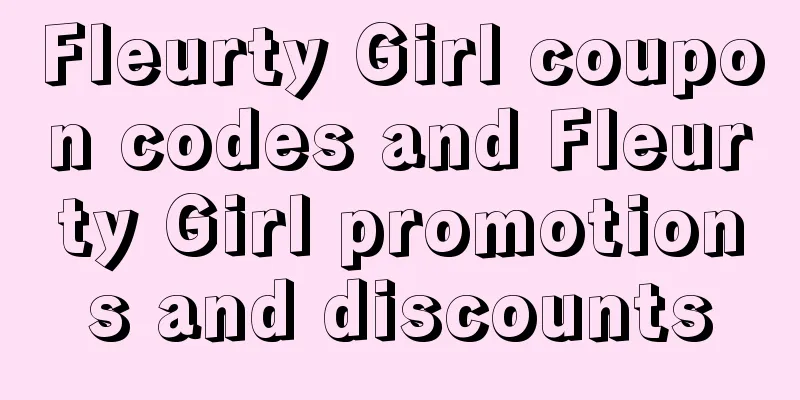 Fleurty Girl coupon codes and Fleurty Girl promotions and discounts