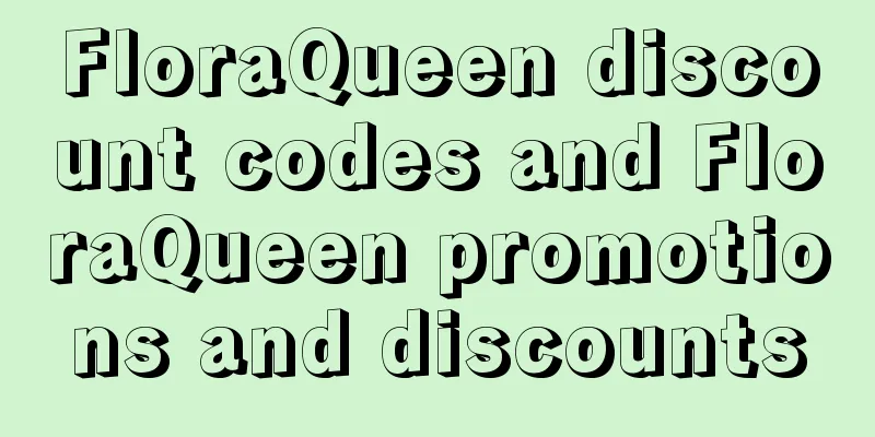 FloraQueen discount codes and FloraQueen promotions and discounts