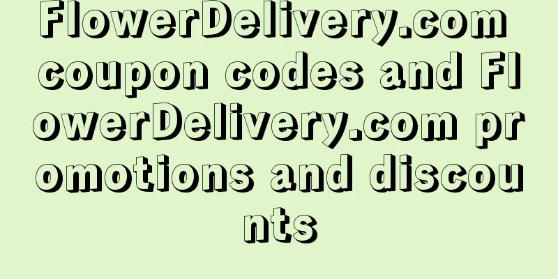 FlowerDelivery.com coupon codes and FlowerDelivery.com promotions and discounts