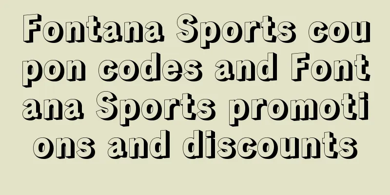 Fontana Sports coupon codes and Fontana Sports promotions and discounts