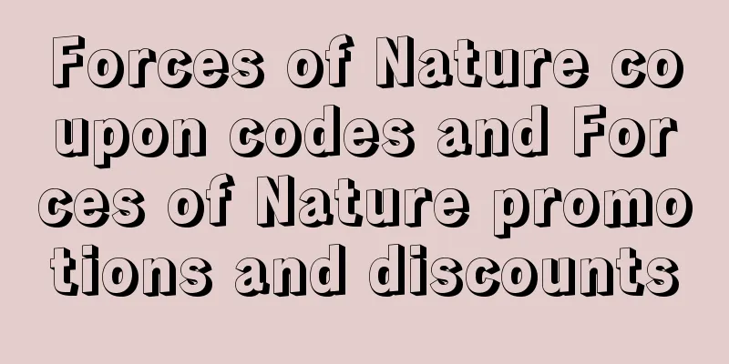 Forces of Nature coupon codes and Forces of Nature promotions and discounts