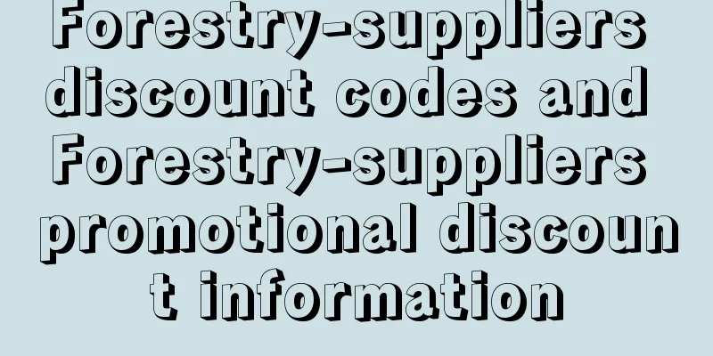 Forestry-suppliers discount codes and Forestry-suppliers promotional discount information