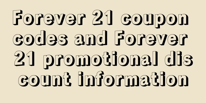 Forever 21 coupon codes and Forever 21 promotional discount information
