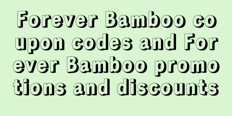 Forever Bamboo coupon codes and Forever Bamboo promotions and discounts