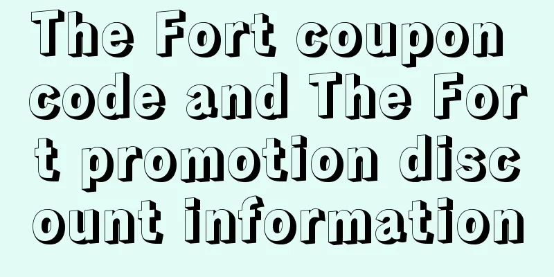 The Fort coupon code and The Fort promotion discount information