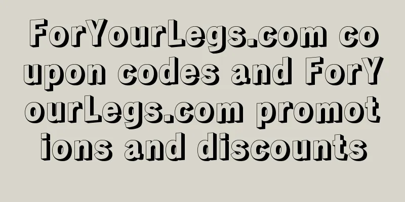 ForYourLegs.com coupon codes and ForYourLegs.com promotions and discounts