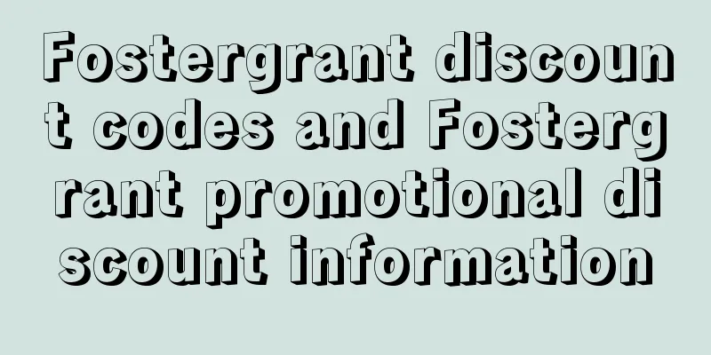 Fostergrant discount codes and Fostergrant promotional discount information