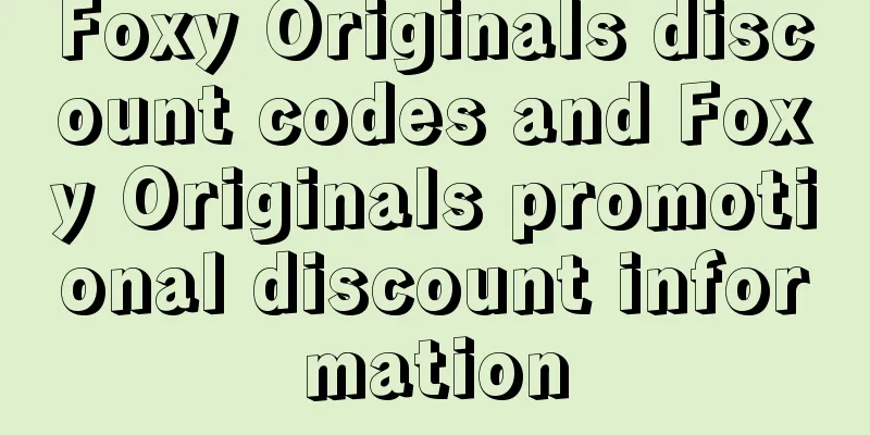 Foxy Originals discount codes and Foxy Originals promotional discount information