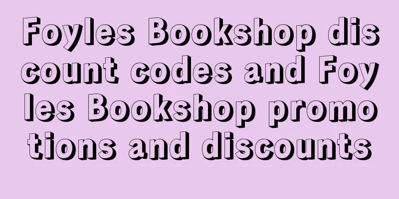 Foyles Bookshop discount codes and Foyles Bookshop promotions and discounts