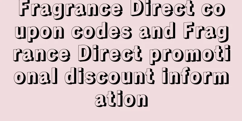 Fragrance Direct coupon codes and Fragrance Direct promotional discount information