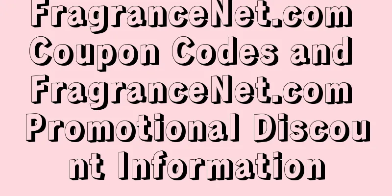 FragranceNet.com Coupon Codes and FragranceNet.com Promotional Discount Information