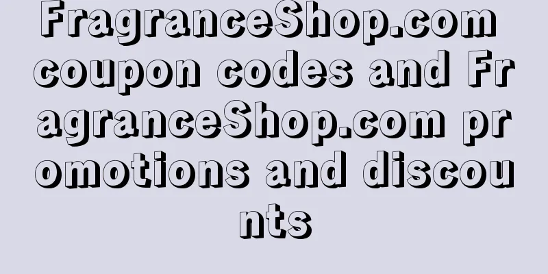 FragranceShop.com coupon codes and FragranceShop.com promotions and discounts