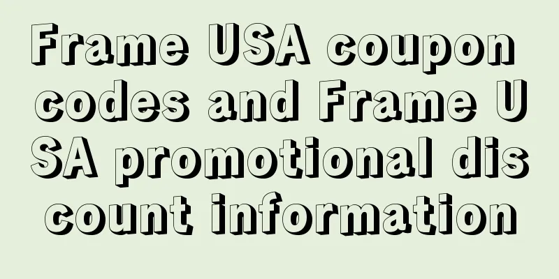 Frame USA coupon codes and Frame USA promotional discount information