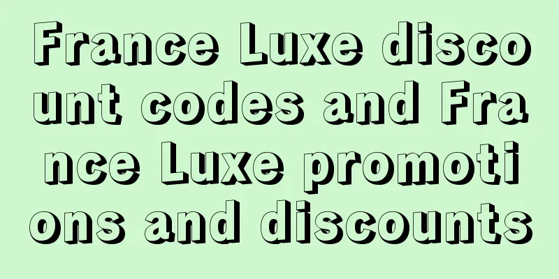 France Luxe discount codes and France Luxe promotions and discounts