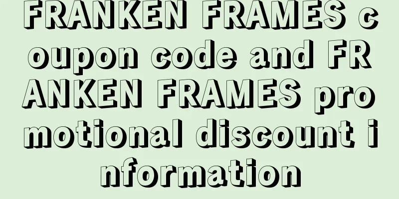 FRANKEN FRAMES coupon code and FRANKEN FRAMES promotional discount information