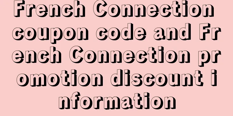 French Connection coupon code and French Connection promotion discount information