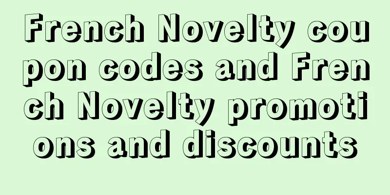 French Novelty coupon codes and French Novelty promotions and discounts