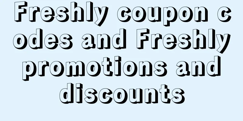 Freshly coupon codes and Freshly promotions and discounts