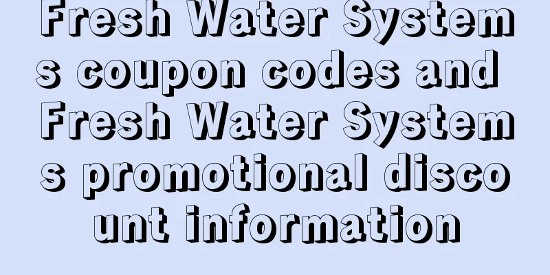 Fresh Water Systems coupon codes and Fresh Water Systems promotional discount information