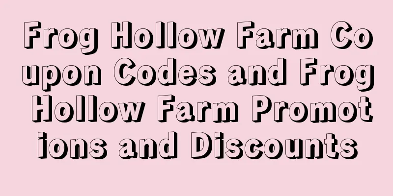 Frog Hollow Farm Coupon Codes and Frog Hollow Farm Promotions and Discounts