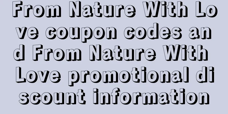 From Nature With Love coupon codes and From Nature With Love promotional discount information