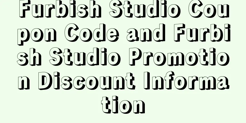 Furbish Studio Coupon Code and Furbish Studio Promotion Discount Information