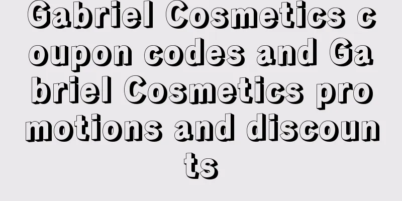 Gabriel Cosmetics coupon codes and Gabriel Cosmetics promotions and discounts