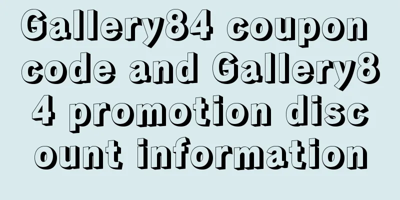Gallery84 coupon code and Gallery84 promotion discount information