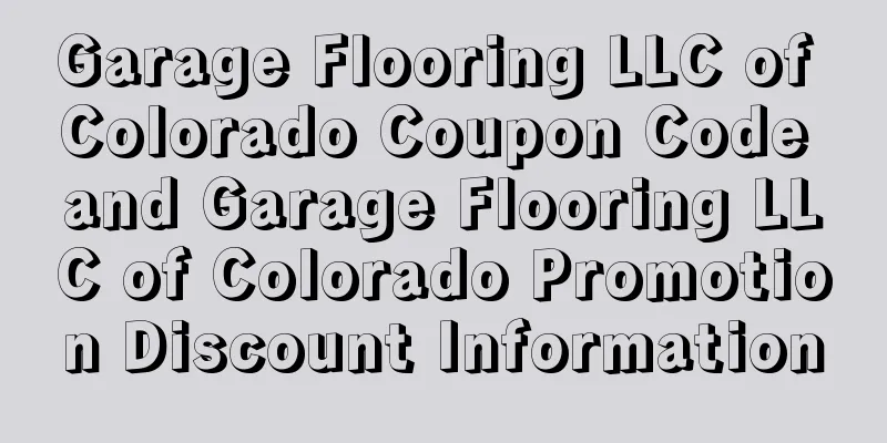 Garage Flooring LLC of Colorado Coupon Code and Garage Flooring LLC of Colorado Promotion Discount Information