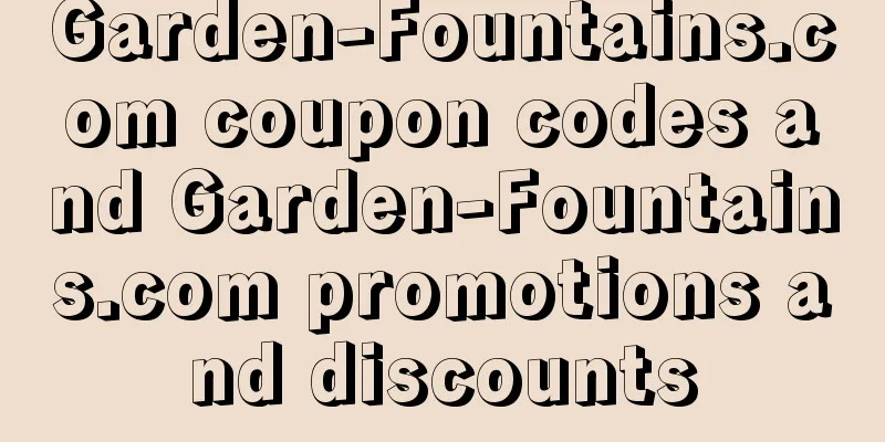 Garden-Fountains.com coupon codes and Garden-Fountains.com promotions and discounts
