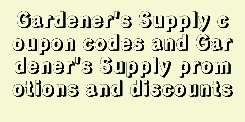 Gardener's Supply coupon codes and Gardener's Supply promotions and discounts