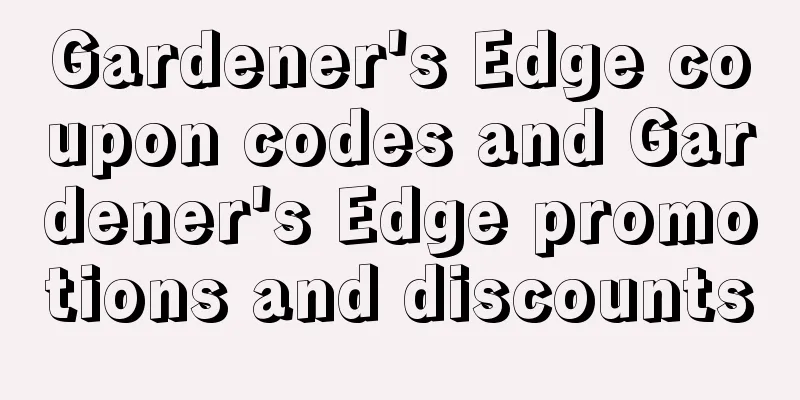Gardener's Edge coupon codes and Gardener's Edge promotions and discounts