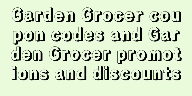 Garden Grocer coupon codes and Garden Grocer promotions and discounts