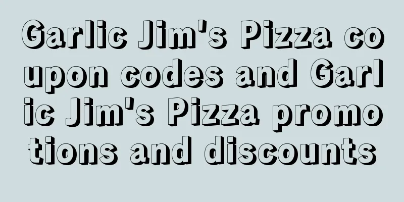 Garlic Jim's Pizza coupon codes and Garlic Jim's Pizza promotions and discounts