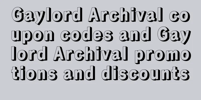 Gaylord Archival coupon codes and Gaylord Archival promotions and discounts