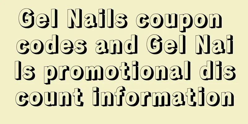 Gel Nails coupon codes and Gel Nails promotional discount information