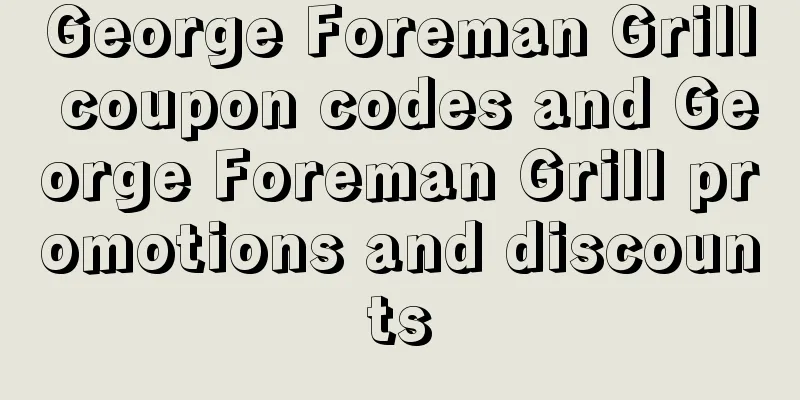 George Foreman Grill coupon codes and George Foreman Grill promotions and discounts