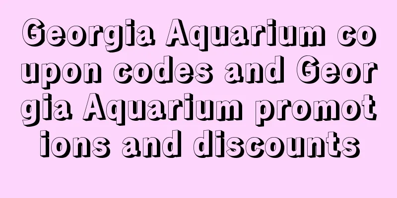 Georgia Aquarium coupon codes and Georgia Aquarium promotions and discounts