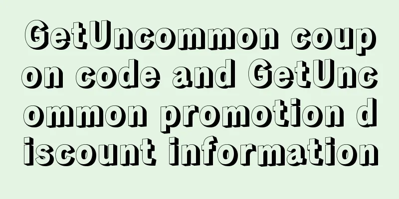 GetUncommon coupon code and GetUncommon promotion discount information