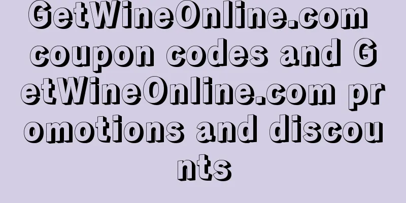 GetWineOnline.com coupon codes and GetWineOnline.com promotions and discounts