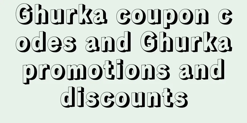 Ghurka coupon codes and Ghurka promotions and discounts