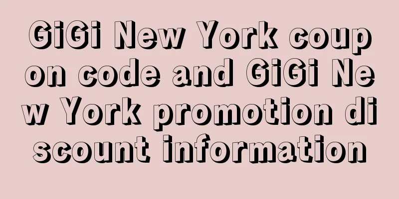 GiGi New York coupon code and GiGi New York promotion discount information