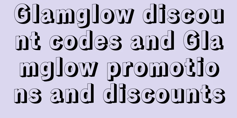 Glamglow discount codes and Glamglow promotions and discounts