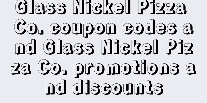 Glass Nickel Pizza Co. coupon codes and Glass Nickel Pizza Co. promotions and discounts