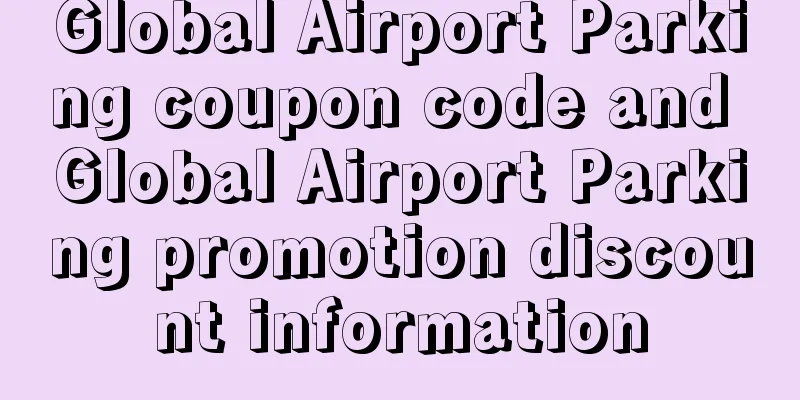 Global Airport Parking coupon code and Global Airport Parking promotion discount information