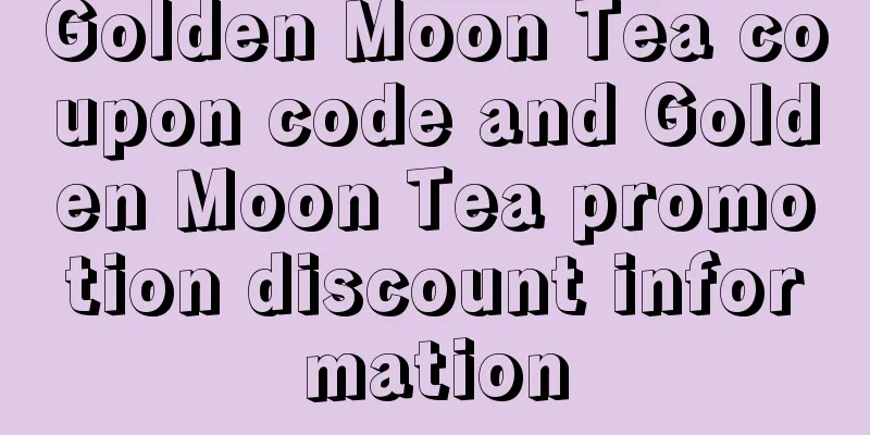 Golden Moon Tea coupon code and Golden Moon Tea promotion discount information
