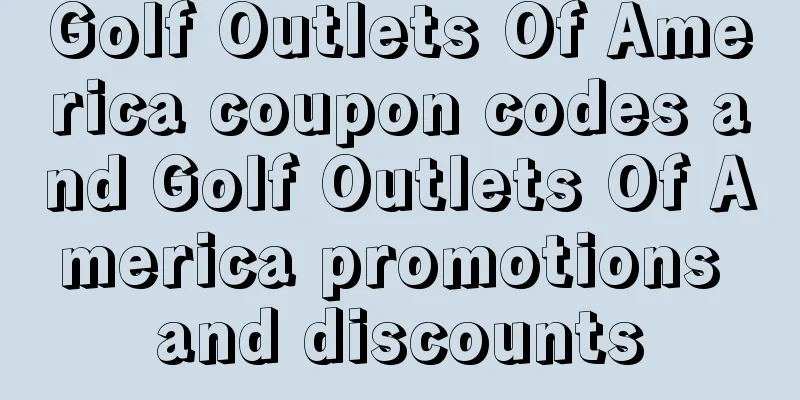 Golf Outlets Of America coupon codes and Golf Outlets Of America promotions and discounts