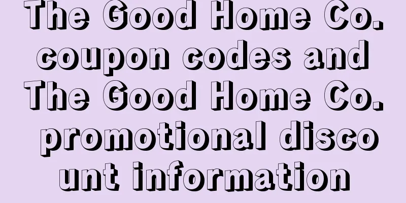 The Good Home Co. coupon codes and The Good Home Co. promotional discount information